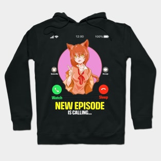 Anime Girl New Episode Is Calling... Hoodie